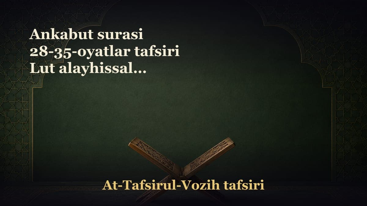 Ankabut surasi 28-35-oyatlar tafsiri Lut alayhissalom qissasidan ibratlar Oshkor sodir etiladigan katta gunoxlar…