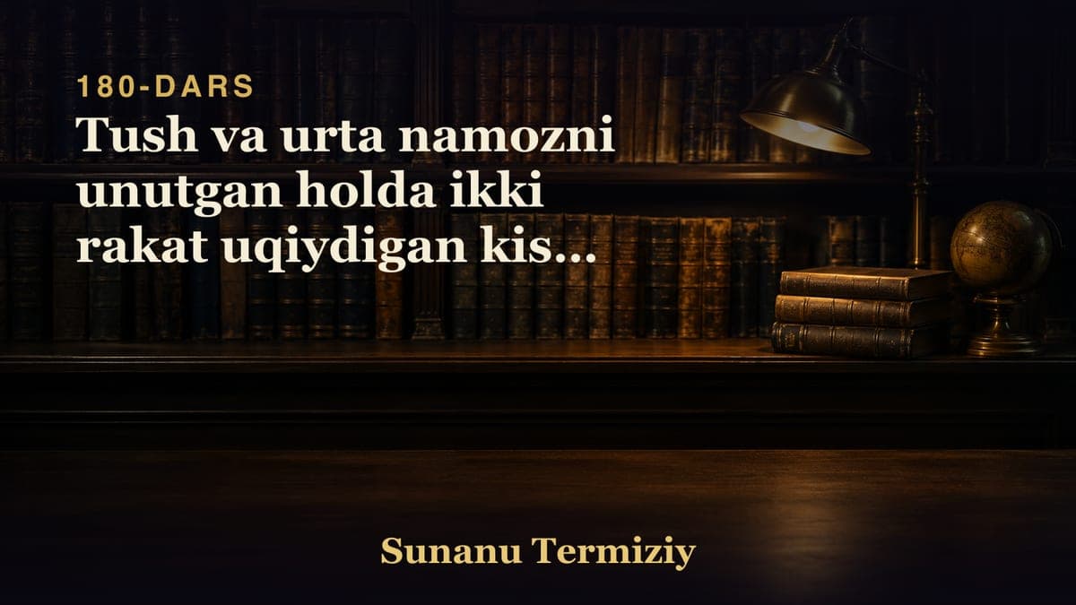 180 Tush va urta namozni unutgan holda ikki rakat uqiydigan kishi haqida