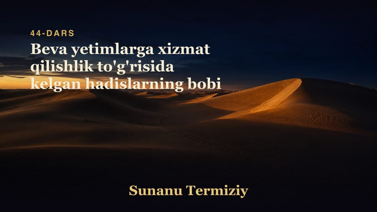 44 Beva yetimlarga xizmat qilishlik to'g'risida kelgan hadislarning bobi