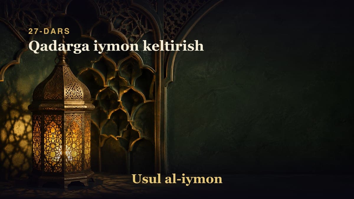 27-dars: Qadarga iymon keltirish