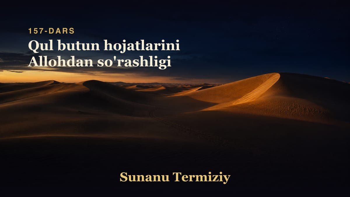 157 Qul butun hojatlarini Allohdan so'rashligi
