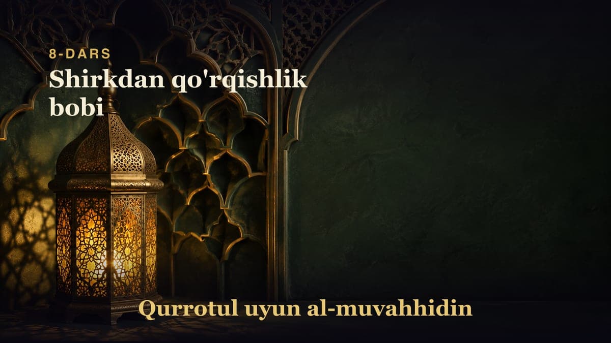 8-dars: Shirkdan qo'rqishlik bobi