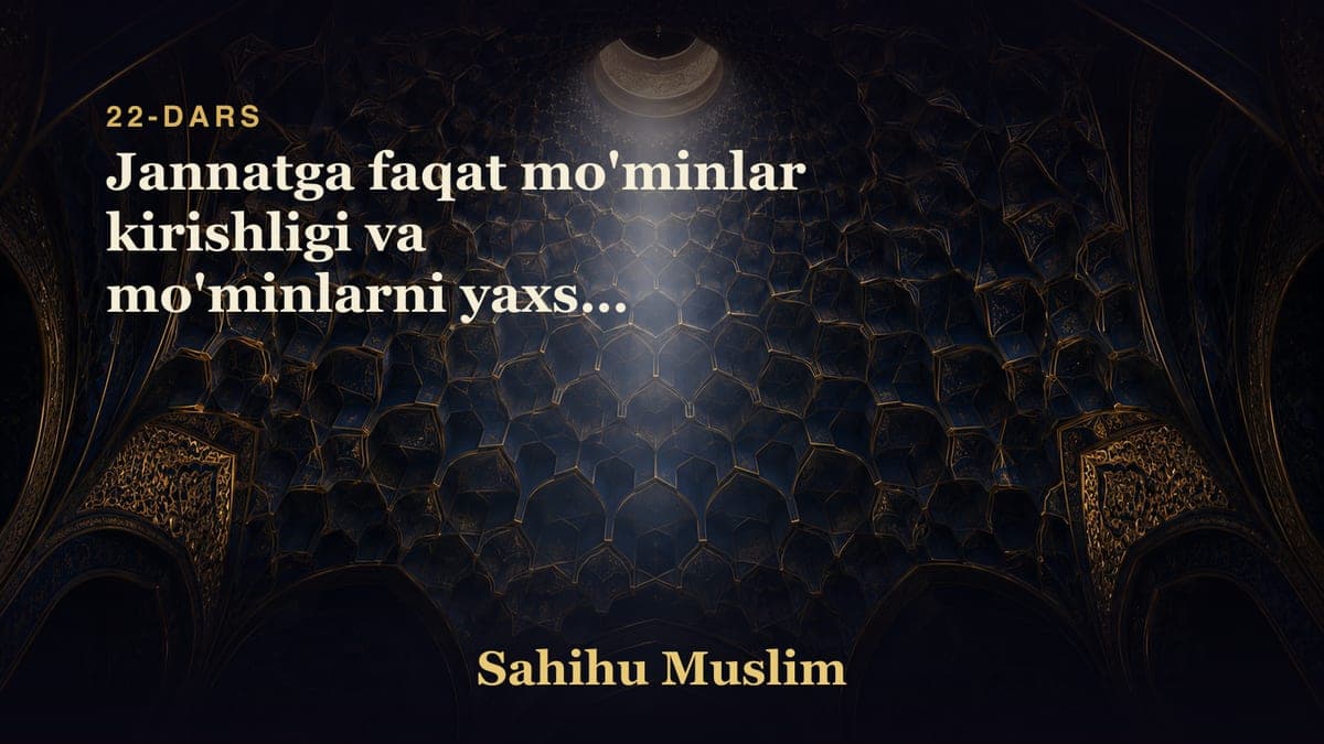 22 Jannatga faqat mo'minlar kirishligi va mo'minlarni yaxshi ko'rish iymondan ekanligini bobi