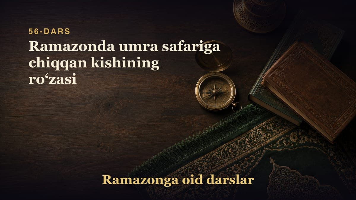 56-dars: Ramazonda umra safariga chiqqan kishining roʻzasi