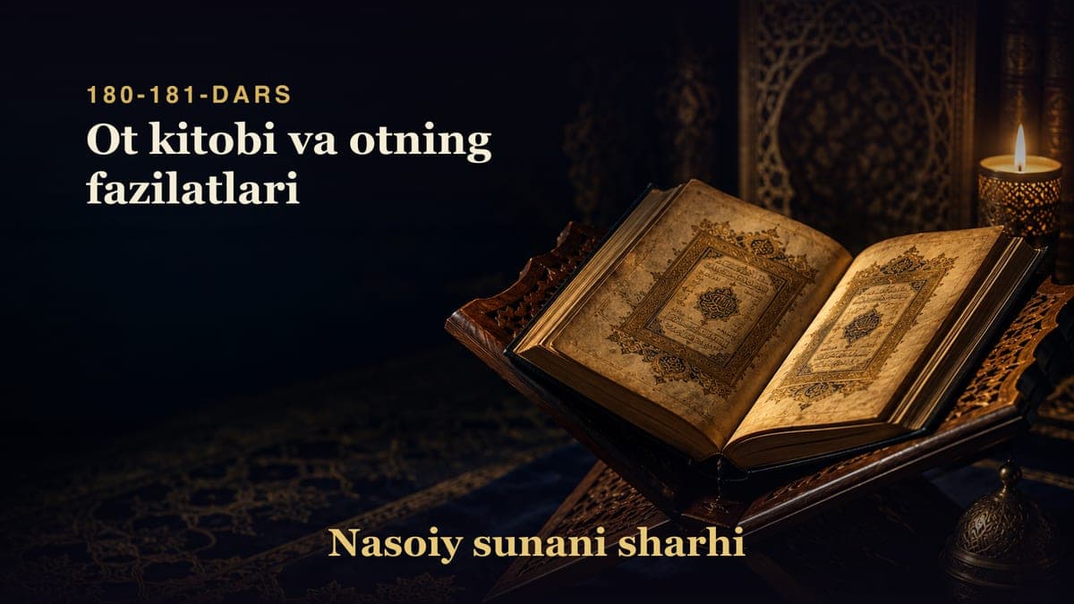 Nasoiy sunani sharhi 180-181-dars | Ot kitobi va otning fazilatlari