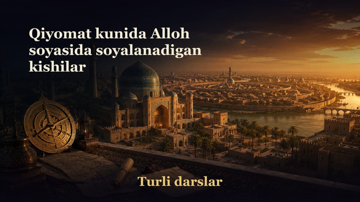Qiyomat kunida Alloh soyasida soyalanadigan kishilar