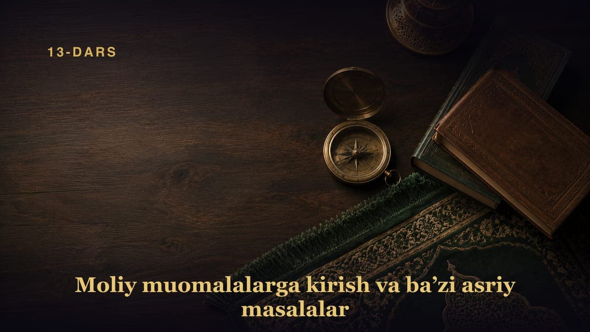 13-dars. Buyuk gunohlarning biri Ribo gunohi kabirasi sodir bo‘ladigan mollar haqida so‘z yuritiladi