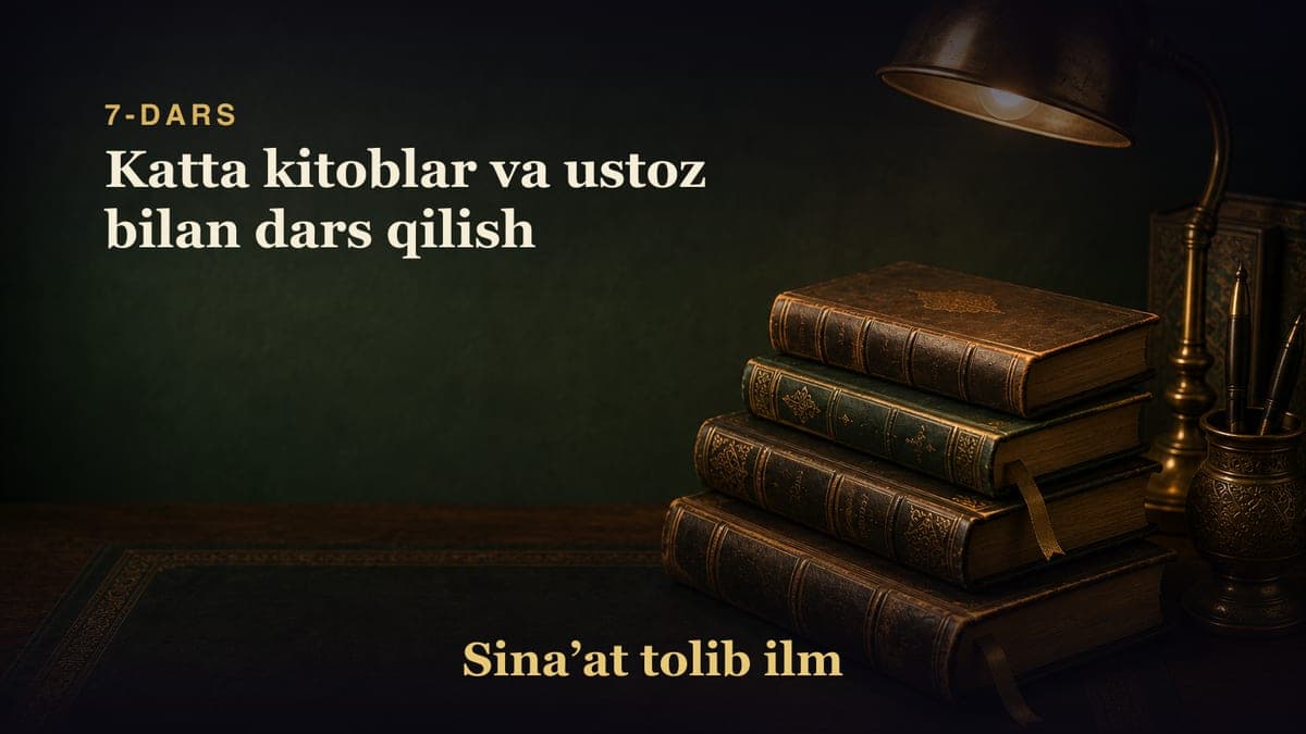 7-dars: Katta kitoblar va ustoz bilan dars qilish