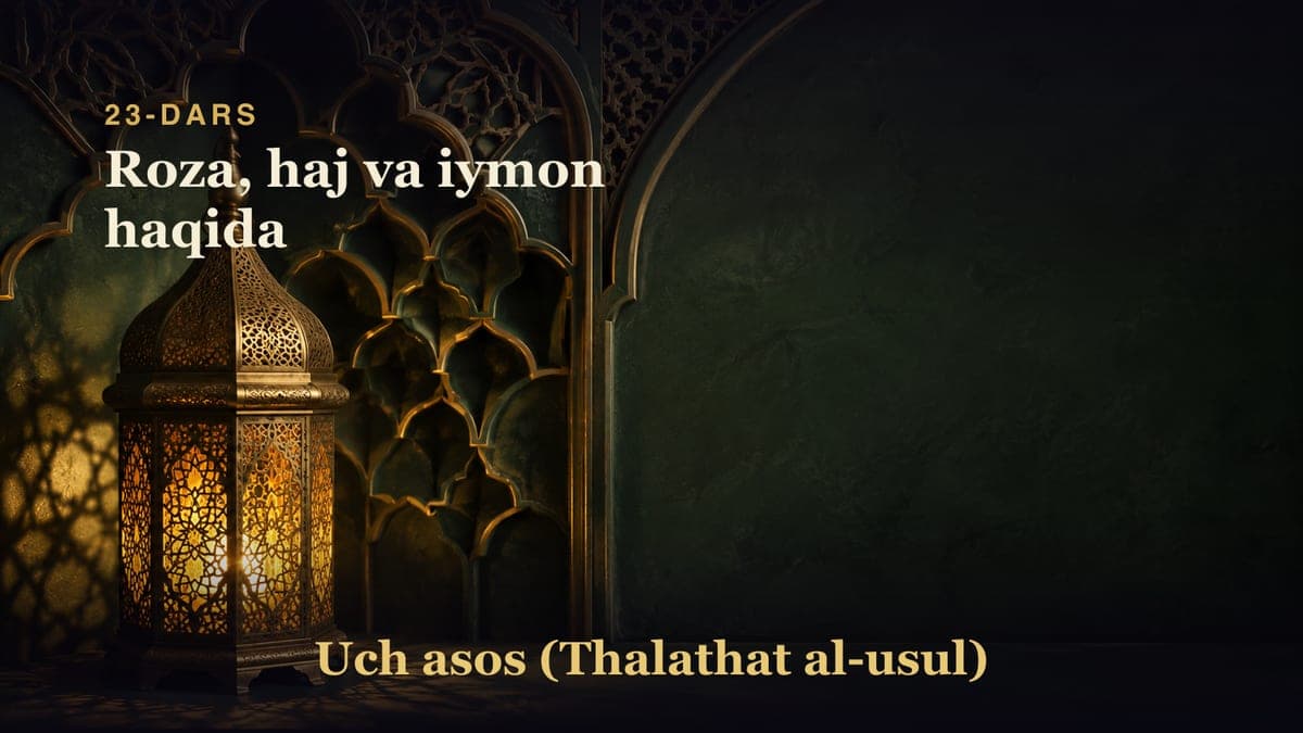 23-dars: Roza, haj va iymon haqida