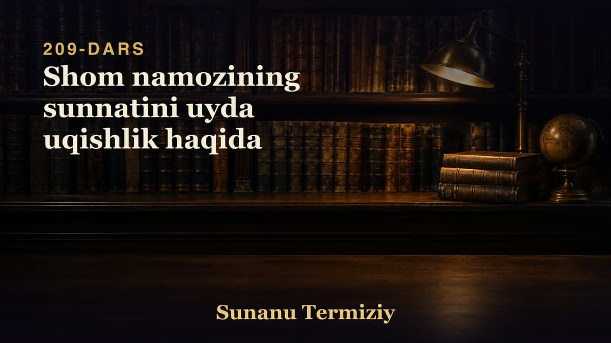 209 Shom namozining sunnatini uyda uqishlik haqida