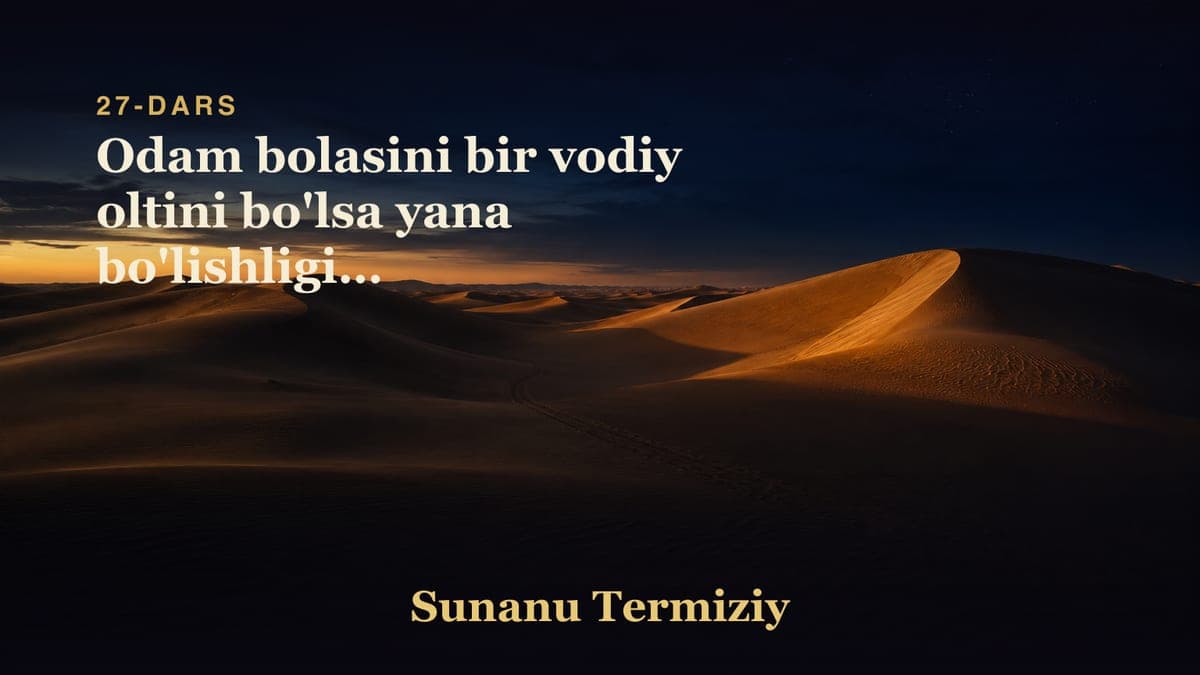 27 Odam bolasini bir vodiy oltini bo'lsa yana bo'lishligini xohlashligi