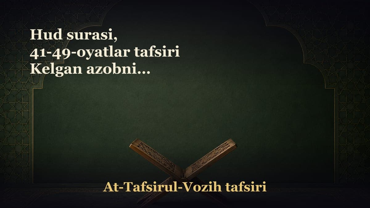 Hud surasi, 41-49-oyatlar tafsiri Kelgan azobning tafsilotlari Nasl nasabdan ko‘ra iymon rishtasi yuqori turadi…