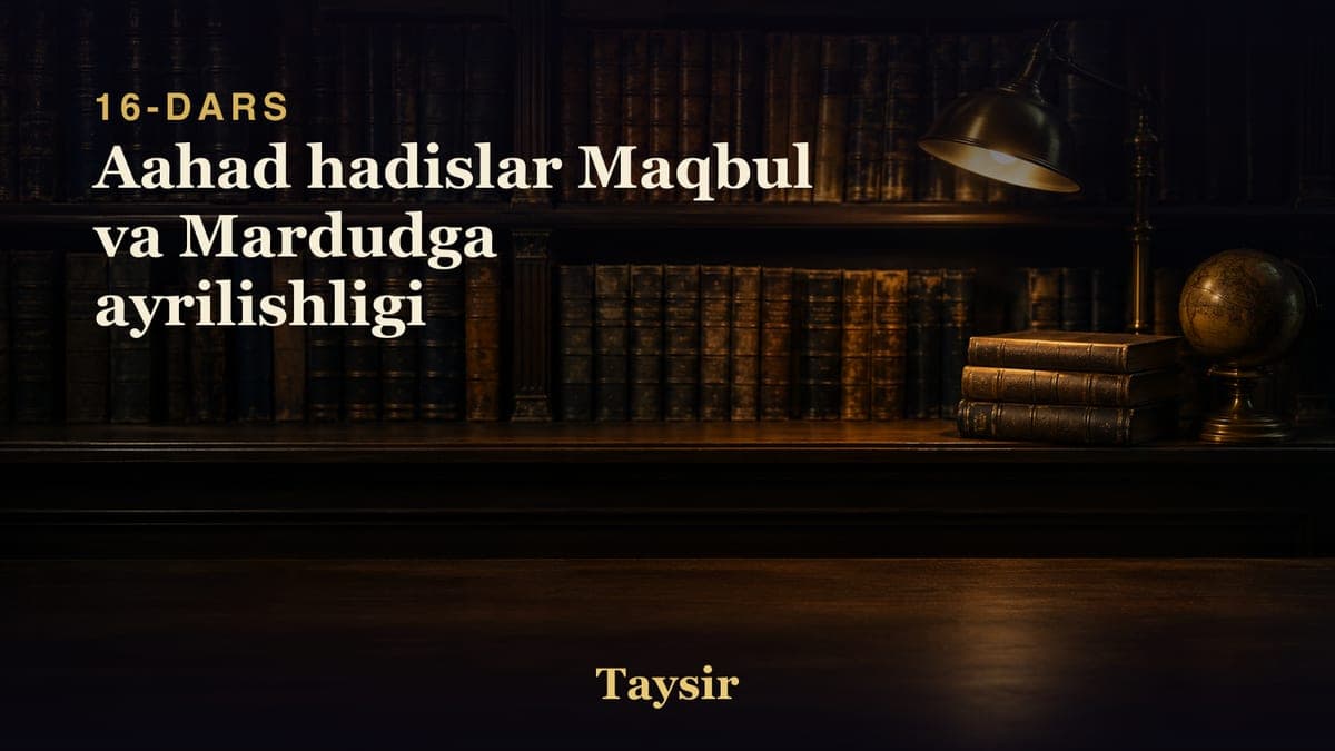 16 Aahad hadislar Maqbul va Mardudga ayrilishligi