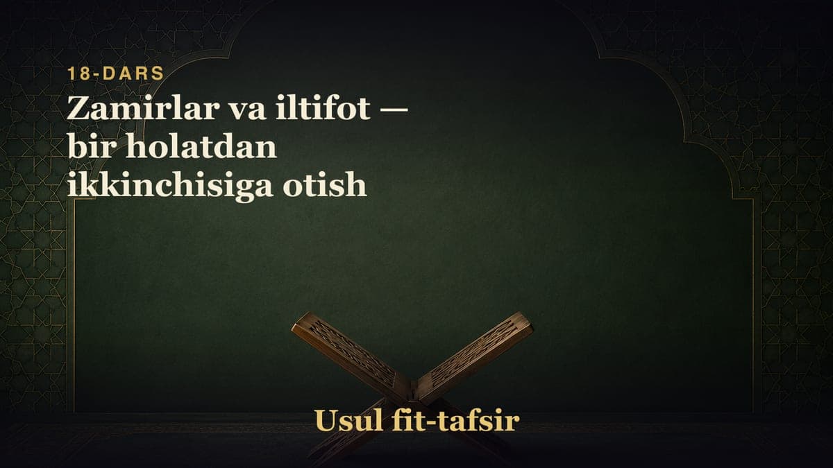 18-dars: Zamirlar va iltifot — bir holatdan ikkinchisiga otish