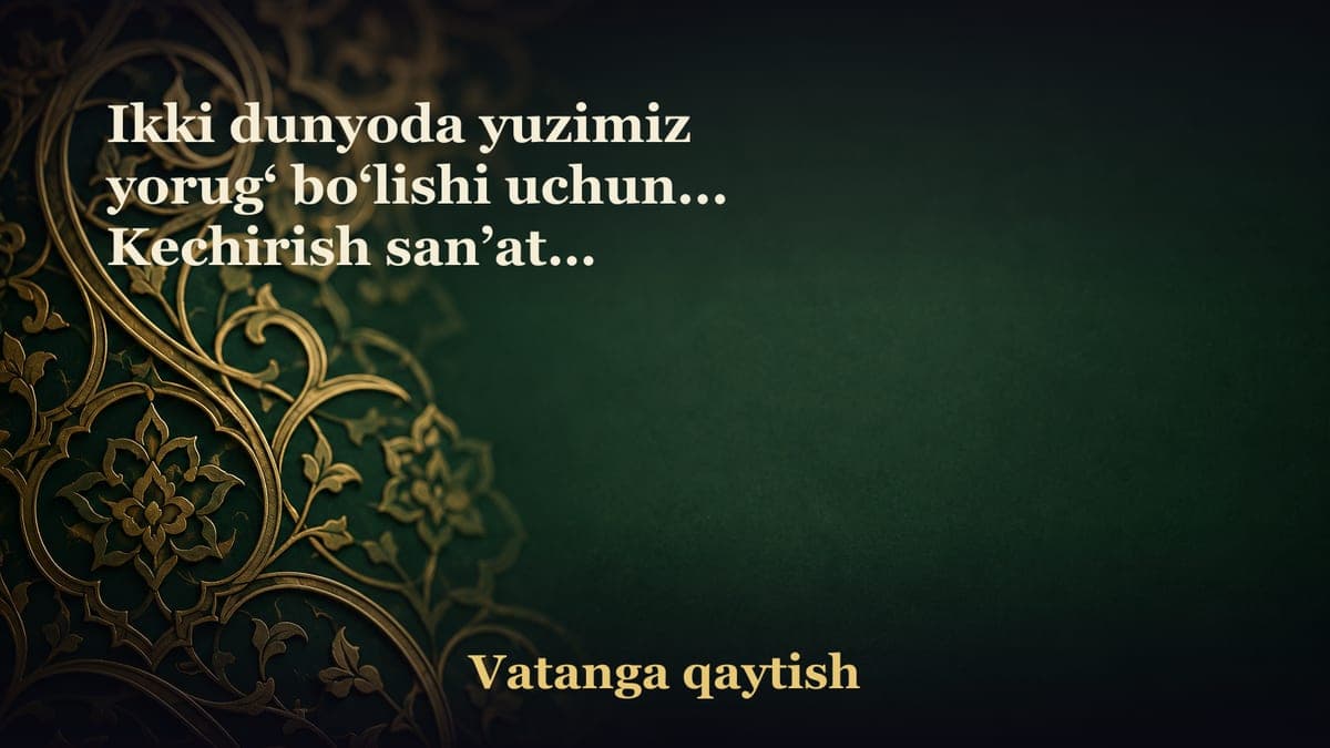 Ikki dunyoda yuzimiz yorug‘ bo‘lishi uchun... Kechirish san’ati. Dunyoda raqibi yo‘q odam bormi? Afv va mag‘firat