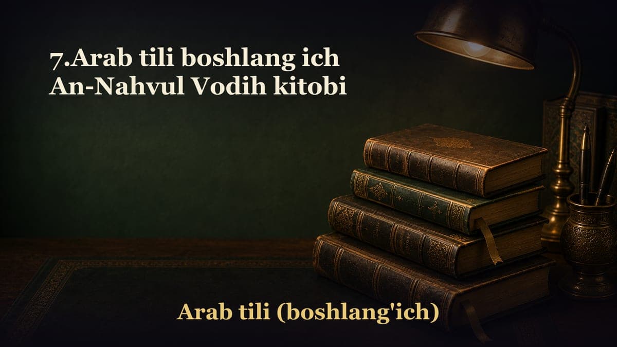 7.Arab tili boshlang ich An-Nahvul Vodih kitobi