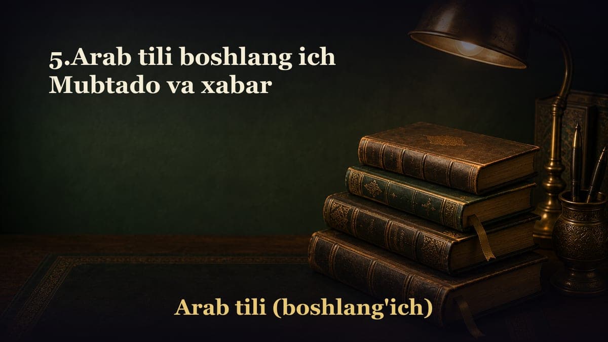 5.Arab tili boshlang ich Mubtado va xabar