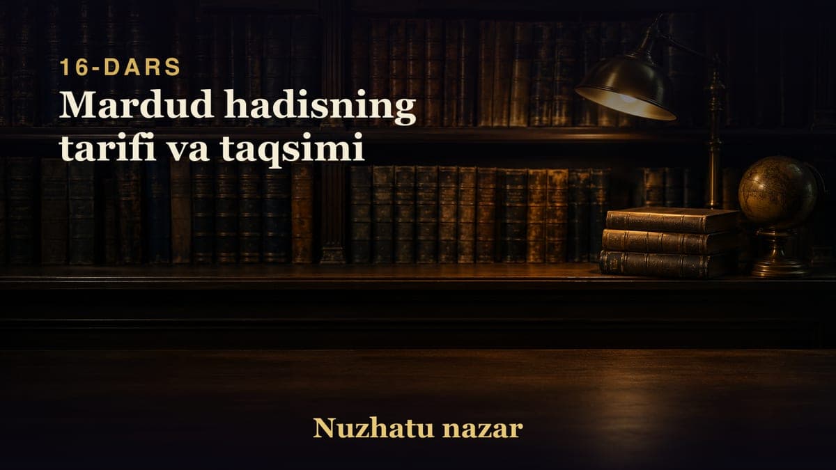 16 Mardud hadisning tarifi va taqsimi