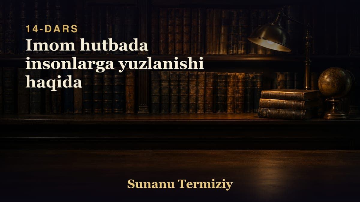 14 Imom hutbada insonlarga yuzlanishi haqida