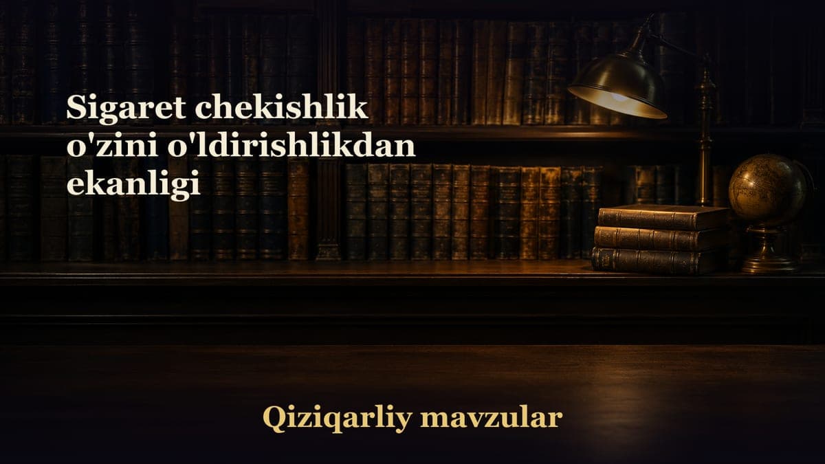 Sigaret chekishlik o'zini o'ldirishlikdan ekanligi