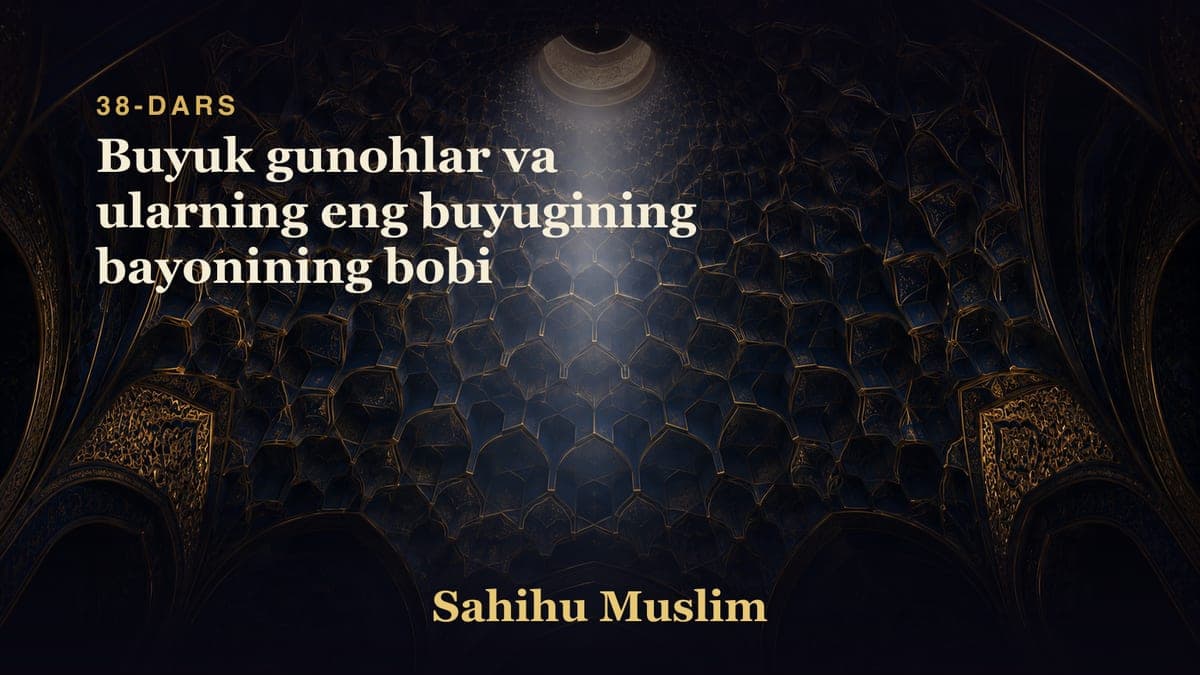 38 Buyuk gunohlar va ularning eng buyugining bayonining bobi