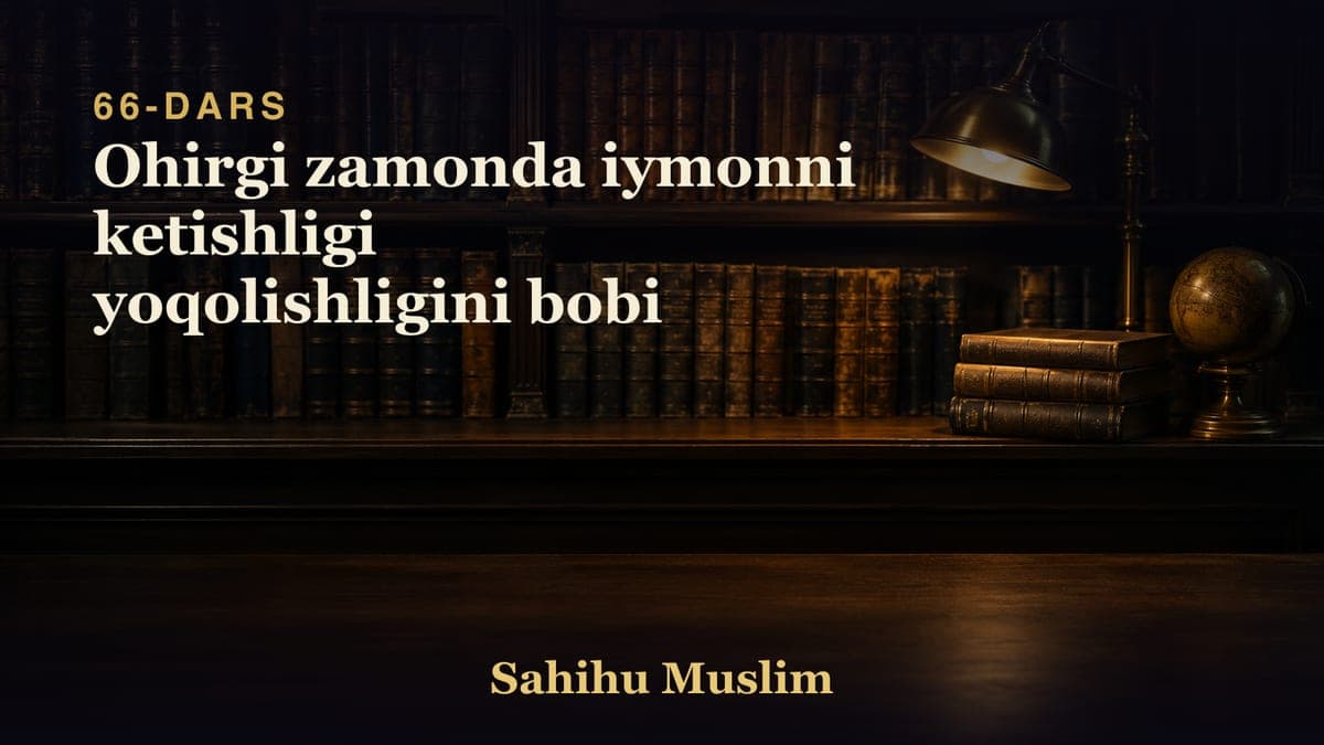 66 Ohirgi zamonda iymonni ketishligi yoqolishligini bobi