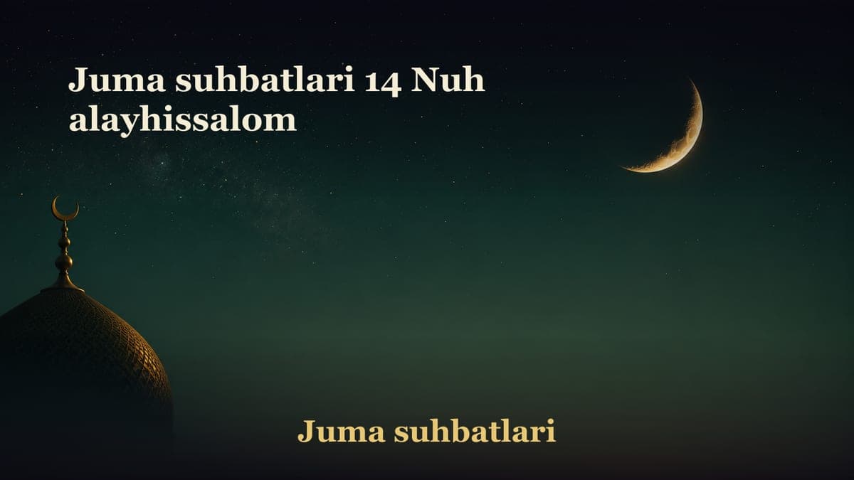 Juma suhbatlari 14 Nuh alayhissalom
