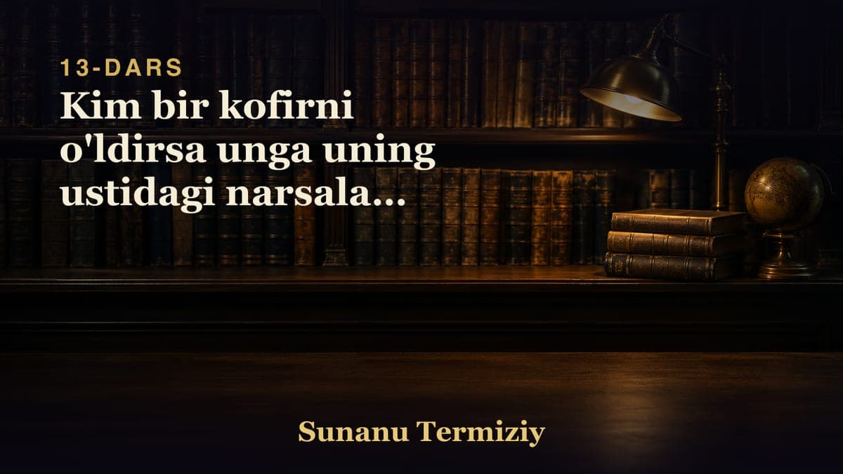 13 Kim bir kofirni o'ldirsa unga uning ustidagi narsalari shuning to'g'risida