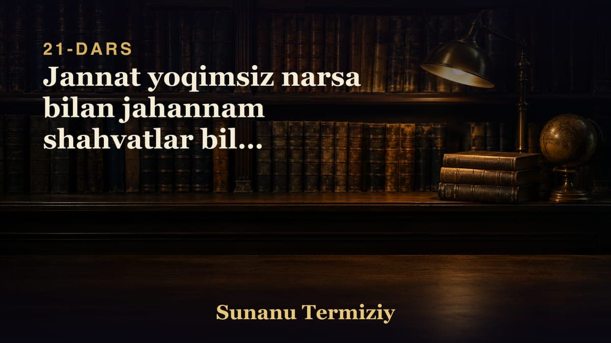 21 Jannat yoqimsiz narsa bilan jahannam shahvatlar bilan oralganligi