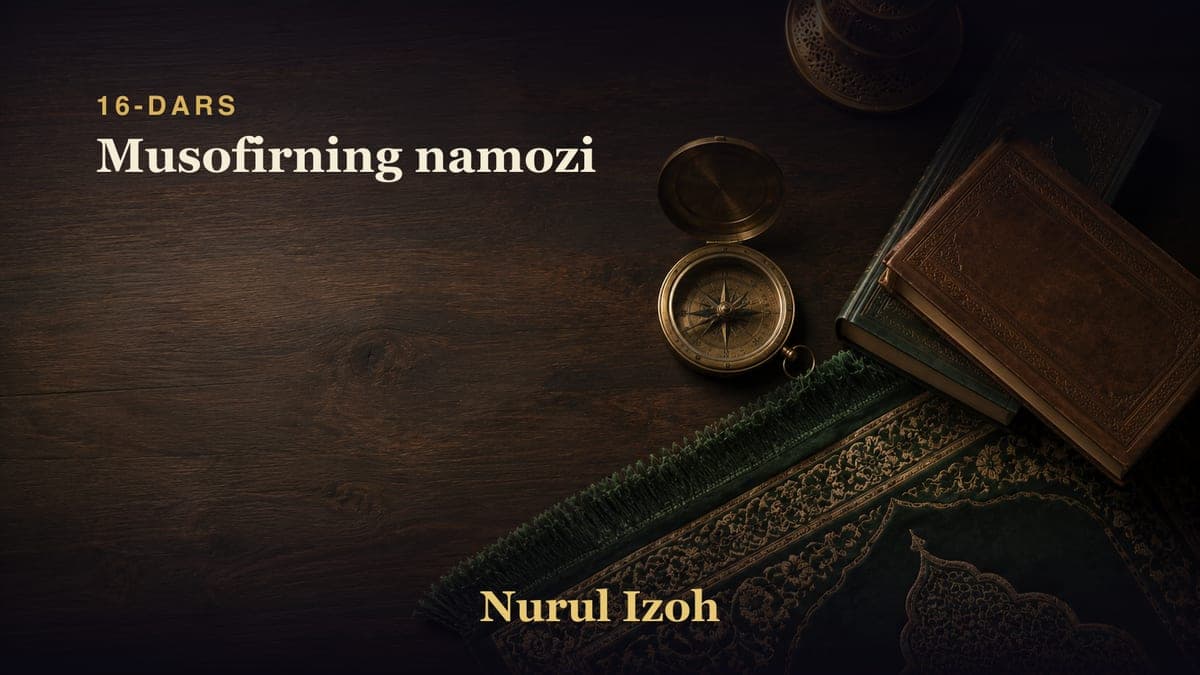 16-dars: Musofirning namozi