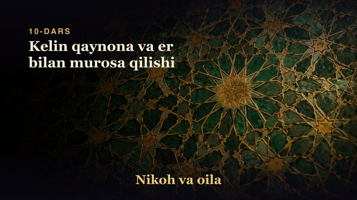10-dars: Kelin qaynona va er bilan murosa qilishi
