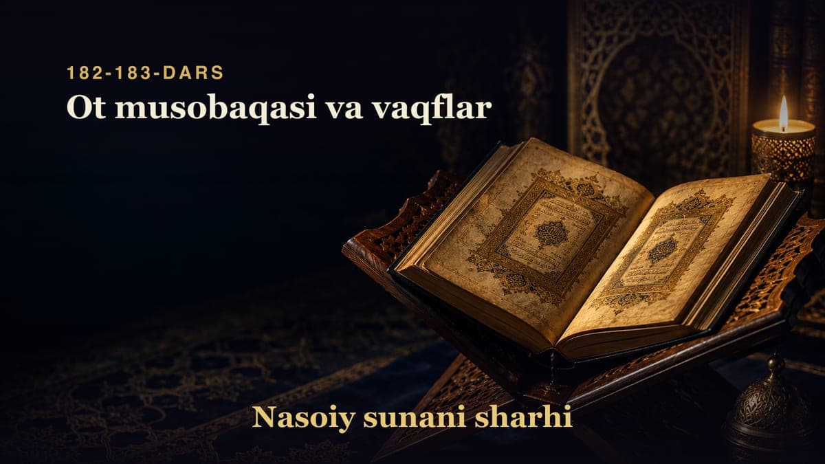 Nasoiy sunani sharhi 182-183-dars | Ot musobaqasi va vaqflar