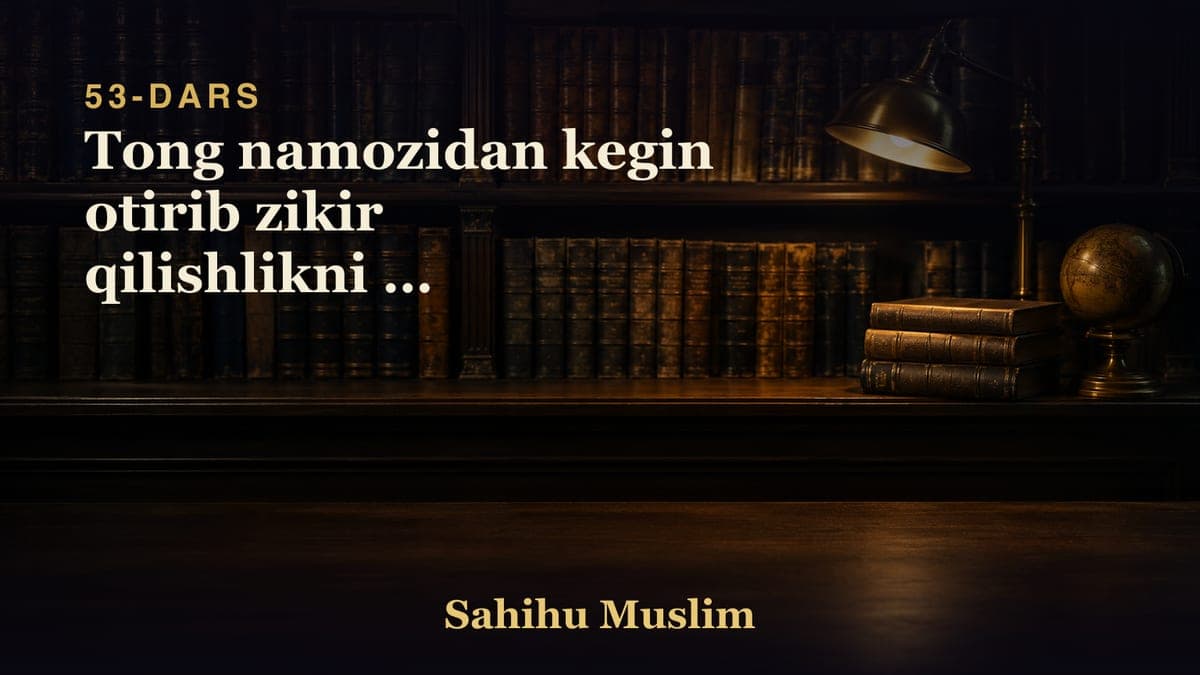 53 Tong namozidan kegin otirib zikir qilishlikni va masjidlarni fazilatining bobi