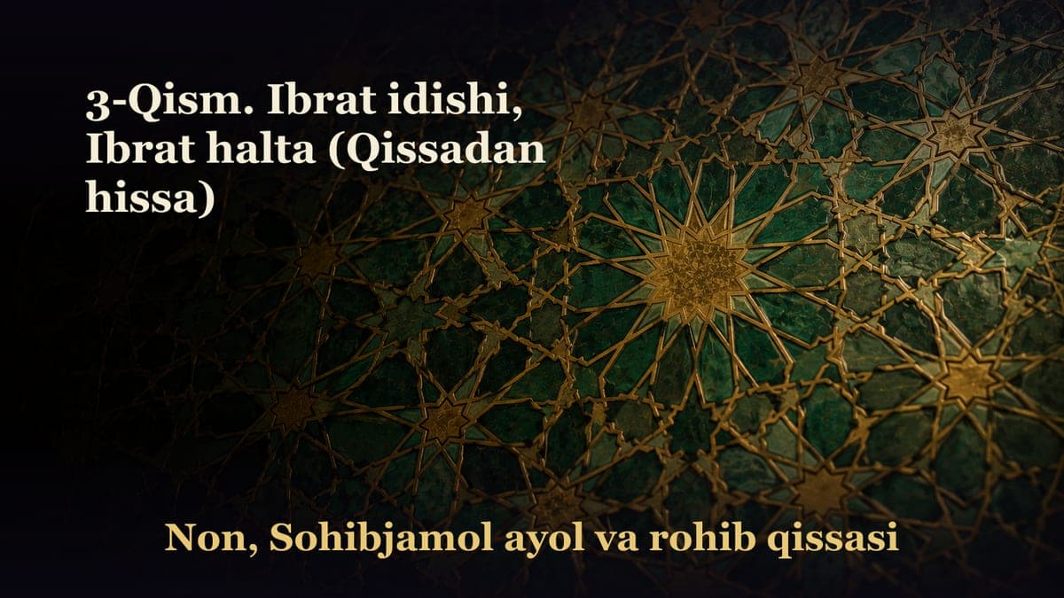 3-Qism. Ibrat idishi, Ibrat halta (Qissadan hissa)
