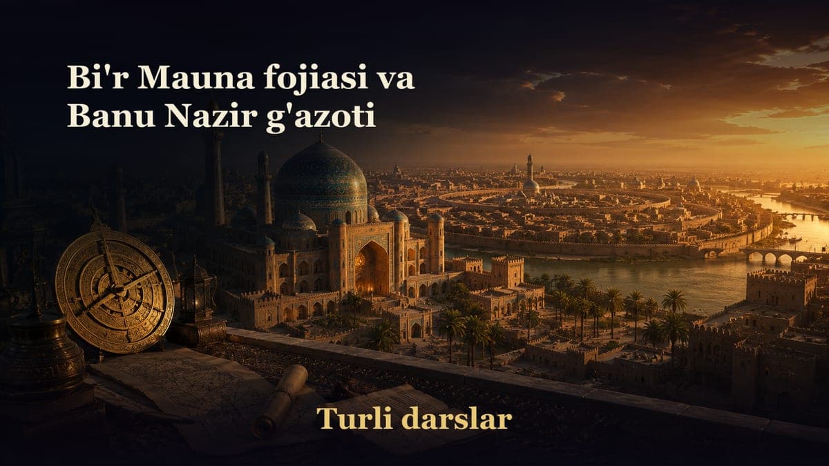 19-dars. Bi'r Mauna fojiasi va Banu Nazir g'azoti