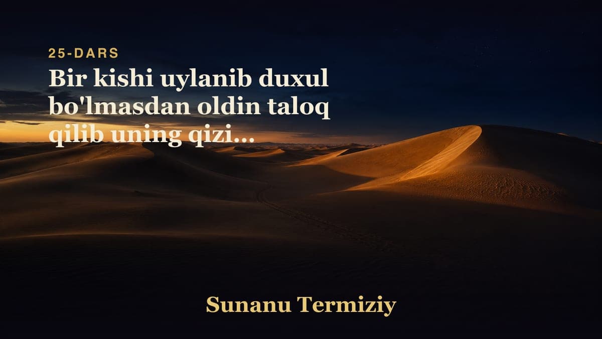 25 Bir kishi uylanib duxul bo'lmasdan oldin taloq qilib uning qiziga uylansa bo'ladimi