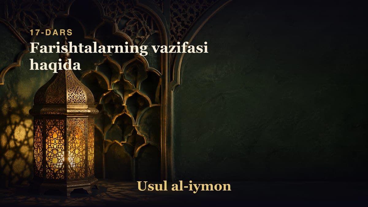 17-dars: Farishtalarning vazifasi haqida