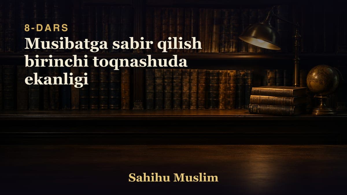 08 Musibatga sabir qilish birinchi toqnashuda ekanligi