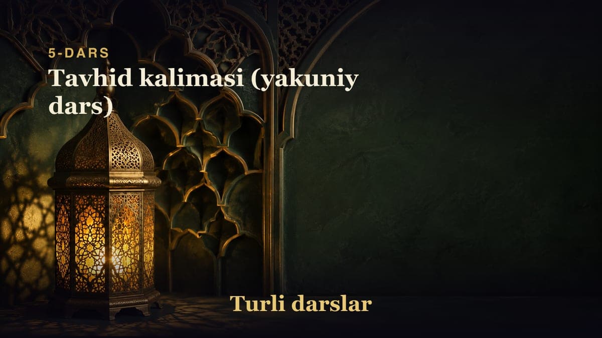 5-dars: Tavhid kalimasi (yakuniy dars)