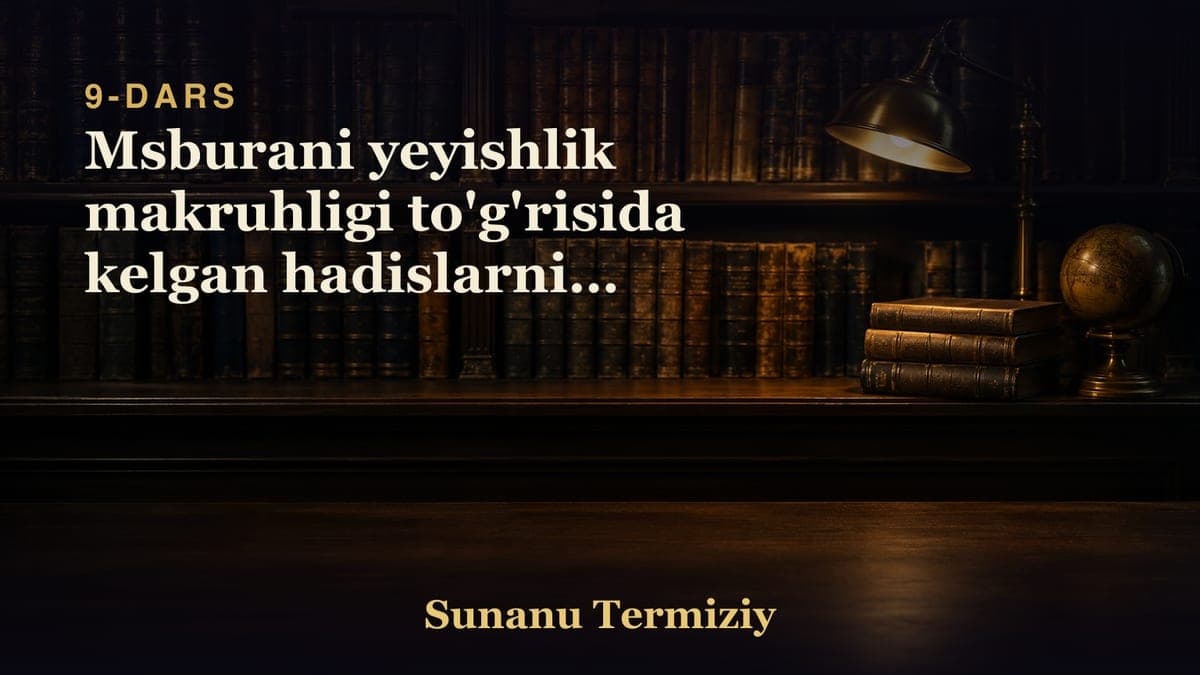 09 Msburani yeyishlik makruhligi to'g'risida kelgan hadislarning bobi.