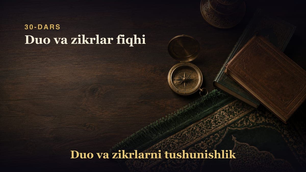 30-dars: Duo va zikrlar fiqhi