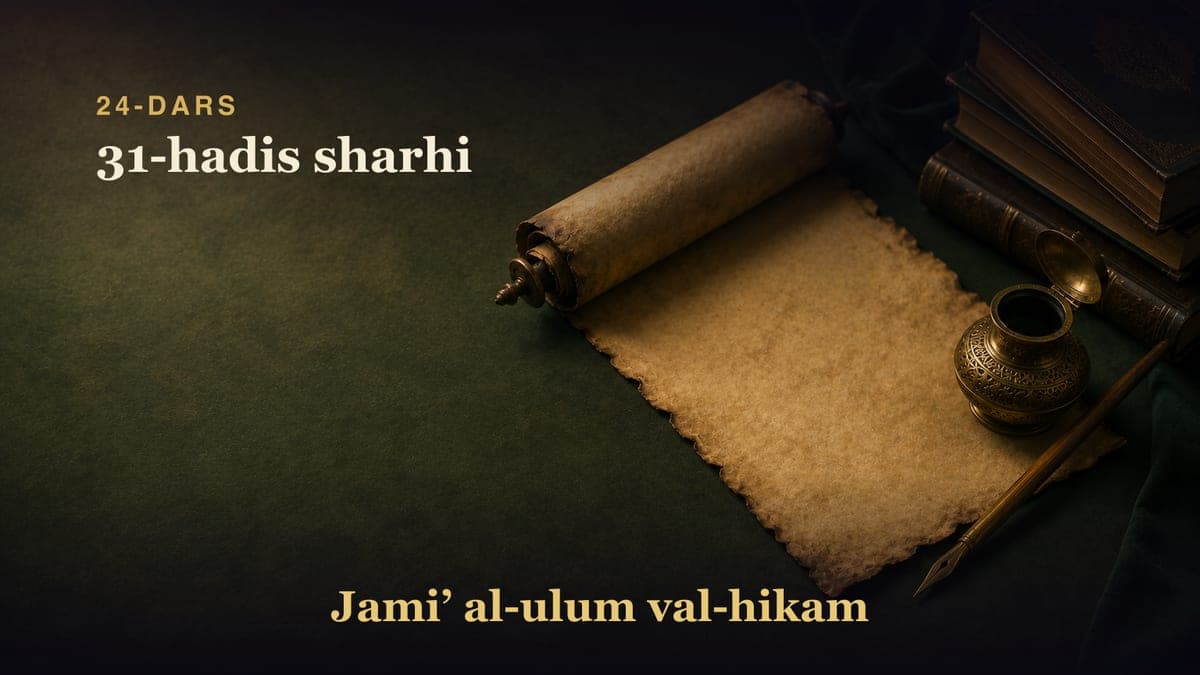 24-dars: 31-hadis sharhi