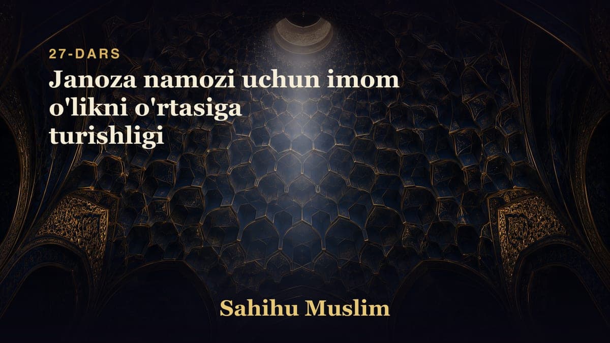 27 Janoza namozi uchun imom o'likni o'rtasiga turishligi