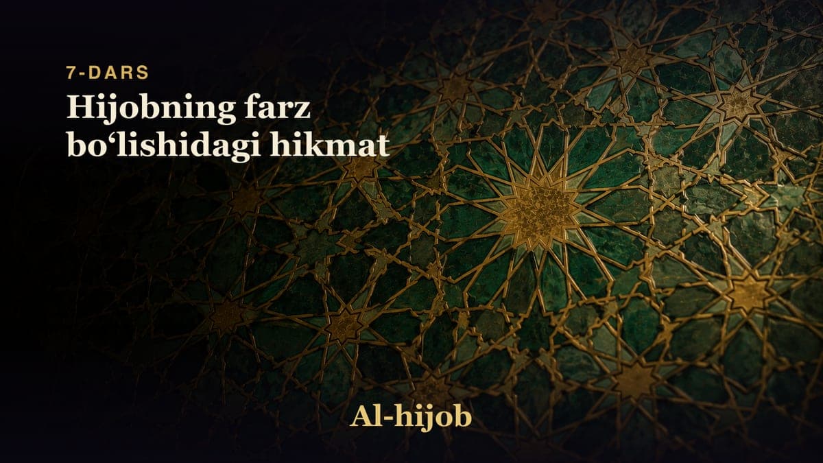 7-dars: Hijobning farz boʻlishidagi hikmat