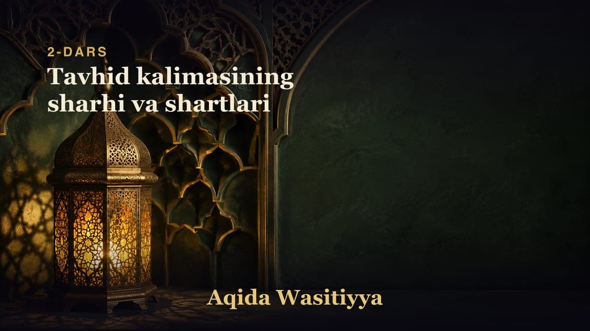 2-dars: Tavhid kalimasining sharhi va shartlari