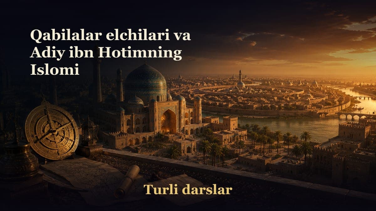 39-dars. Qabilalar elchilari va Adiy ibn Hotimning Islomi
