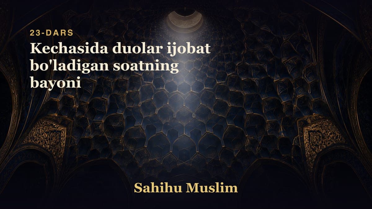 23 Kechasida duolar ijobat bo'ladigan soatning bayoni