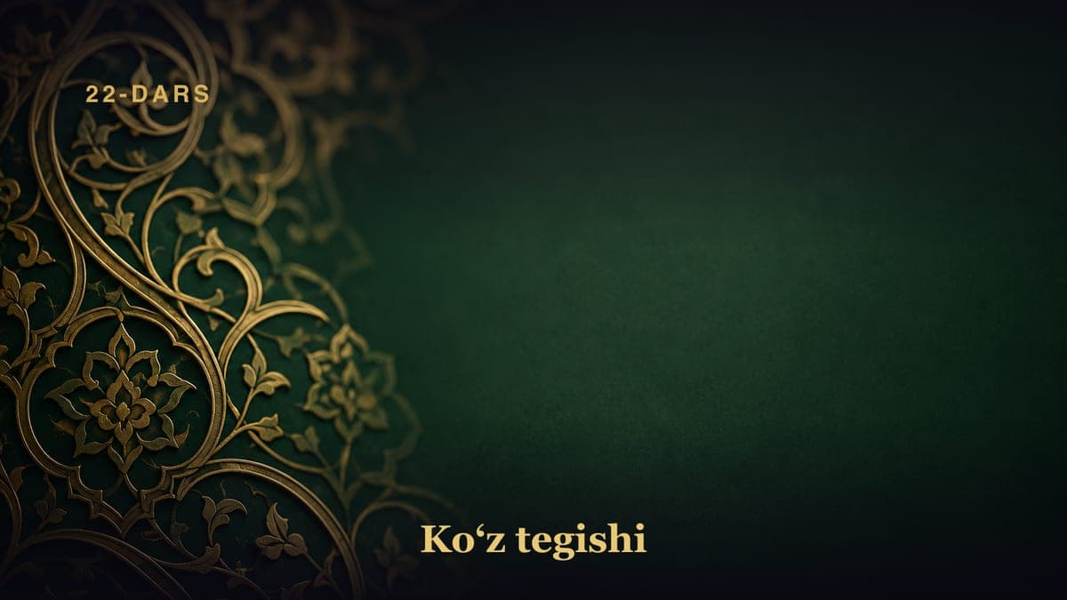 Ko‘z tegishi — 22-dars
