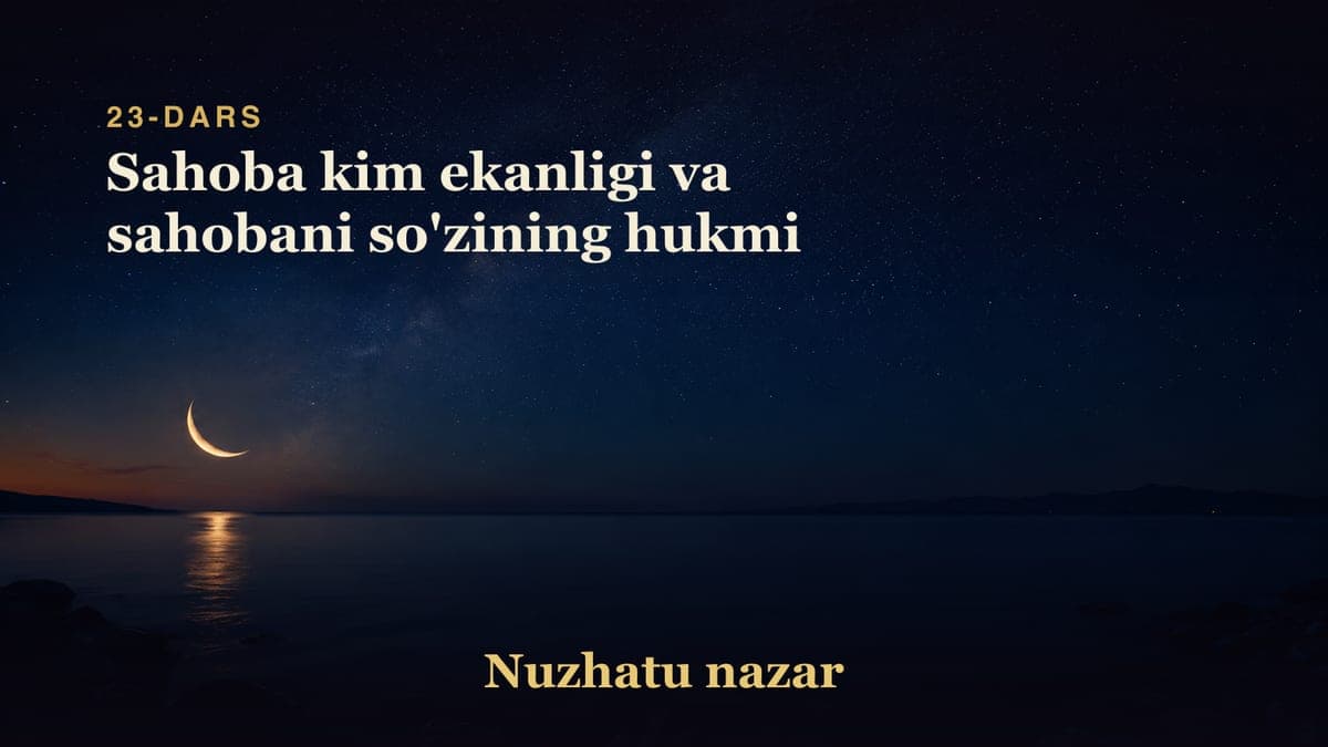 23 Sahoba kim ekanligi va sahobani so'zining hukmi