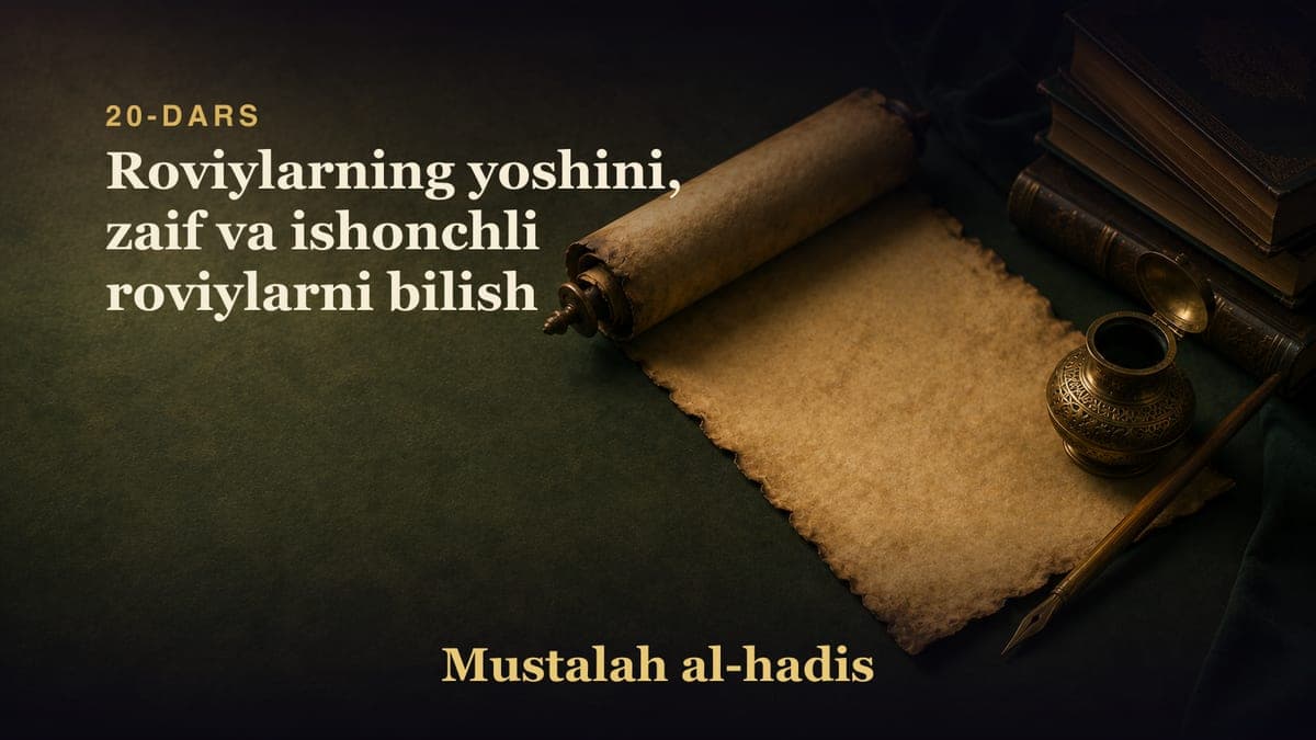 20-dars: Roviylarning yoshini, zaif va ishonchli roviylarni bilish